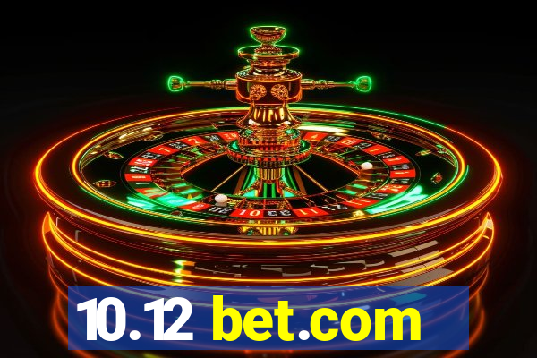 10.12 bet.com